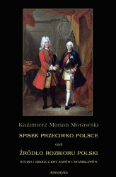 Okładka: Spisek przeciwko Polsce, czyli źródło rozbioru Polski studia i szkice z ery Sasów i Stanisławów