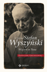 Okładka: Bł. kardynał Stefan Wyszyński. Więzień w Panu