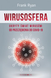 Okładka: Wirusosfera. Ukryty świat wirusów: od przeziębienia do COVID-19