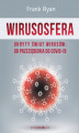Okładka książki: Wirusosfera. Ukryty świat wirusów: od przeziębienia do COVID-19