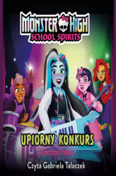 Okładka: Monster High. School Spirits. Upiorny konkurs