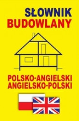 Okładka: Słownik budowlany polsko-angielski &#8226; angielsko-polski