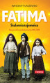 Okładka książki: Fatima. Stuletnia tajemnica. Nowoodkryte dokumenty 1915-1925