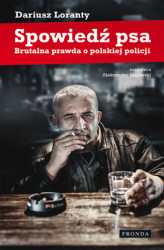 Okładka: Spowiedź psa. Brutalna prawda o polskiej policji
