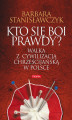 Okładka książki: Kto się boi prawdy? Walka z cywilizacją chrześcijańską w Polsce