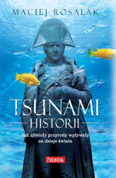 Okładka: Tsunami historii. Jak żywioły przyrody wpływały na dzieje świata