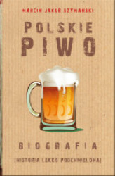 Okładka: Polskie piwo. Biografia