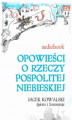 Okładka książki: Opowieści o Rzeczypospolitej Niebieskiej