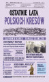 Okładka książki: Ostatnie lata polskich Kresów