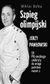 Okładka książki: Szpieg olimpijski. Jerzy Pawłowski