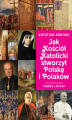 Okładka książki: Jak Kościół Katolicki stworzył Polskę i Polaków