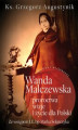 Okładka książki: Wanda Malczewska: proroctwa, wizje i życie dla Polski