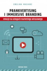 Okładka: Prankvertising i immersive branding - emocje na usługach marketingu wirusowego