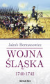 Okładka książki: Wojna Śląska 1740-1742