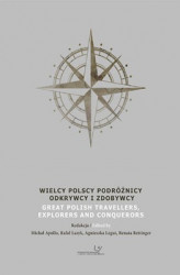 Okładka: Wielcy Polscy Podróżnicy, Odkrywcy i Zdobywcy. Great Polish Travellers, Explorers and Conquerors