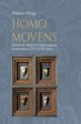 Okładka: Homo movens. Mobilność chłopów w mikroregionie krakowskim w XVI-XVIII wieku