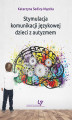 Okładka książki: Stymulacja komunikacji językowej dzieci z autyzmem