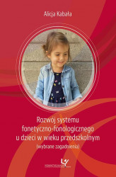 Okładka: Rozwój systemu fonetyczno-fonologicznego u dzieci w wieku przedszkolnym (wybrane zagadnienia)