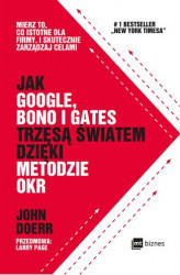 Okładka: Jak Google, Bono i Gates trzęsą światem dzięki metodzie OKR