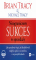 Okładka książki: Nieograniczony sukces w sprzedaży