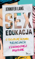 Okładka książki: Sex edukacja. O dojrzewaniu, relacjach i świadomej zgodzie