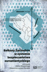 Okładka: Bałkany Zachodnie w systemie bezpieczeństwa euroatlantyckiego