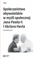 Okładka książki: Społeczeństwo obywatelskie w myśli społecznej Jana Pawła II i Václava Havla