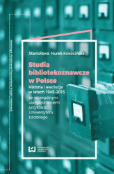 Okładka: Studia bibliotekoznawcze w Polsce. Historia i ewolucja w latach 1945-2015 (ze szczególnym uwzględnieniem przykładu Uniwersytetu Łódzkiego)