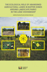 Okładka: The Ecological Role of Abandoned Agricultural Lands in Buffer Zones Around Landscape Parks in the Łódź Voivodeship