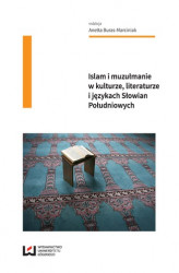 Okładka: Islam i muzułmanie w kulturze, literaturze i językach Słowian Południowych