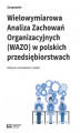 Okładka książki: Wielowymiarowa Analiza Zachowań Organizacyjnych (WAZO) w polskich przedsiębiorstwach