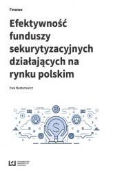 Okładka: Efektywność funduszy sekurytyzacyjnych działających na rynku polskim