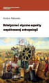 Okładka książki: Estetyczne i etyczne aspekty współczesnej antropologii