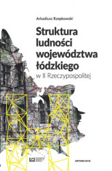 Okładka: Struktura ludności województwa łódzkiego w II Rzeczypospolitej