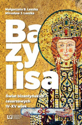 Okładka: Bazylisa. Świat bizantyńskich cesarzowych (IV-XV wiek)