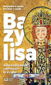 Okładka książki: Bazylisa. Świat bizantyńskich cesarzowych (IV-XV wiek)