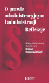 Okładka książki: O prawie administracyjnym i administracji Refleksje