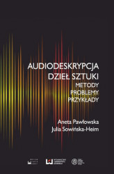 Okładka: Audiodeskrypcja dzieł sztuki. Metody, problemy, przykłady