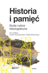Okładka: Historia i pamięć. Studia i szkice historiograficzne