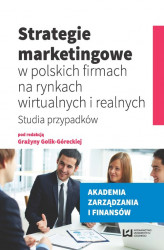 Okładka: Strategie marketingowe w polskich firmach na rynkach wirtualnych i realnych
