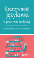 Okładka książki: Kreatywność językowa w przestrzeni publicznej