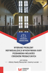 Okładka: Wybrane problemy indywidualizacji wykonywania kary pozbawienia wolności i środków probacyjnych