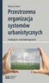 Okładka książki: Przestrzenna organizacja systemów urbanistycznych