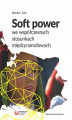 Okładka książki: Soft power we współczesnych stosunkach międzynarodowych