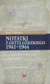 Okładka książki: Notatki z getta łódzkiego 1941-1944