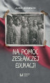 Okładka książki: Na pomoc zesłańczej edukacji. Działalność wydawnicza Komitetu do spraw Dzieci Polskich w ZSRR (1943-1946)