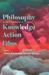 Okładka: Philosophy as the Foundation of Knowledge, Action and Ethos