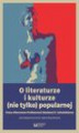 Okładka książki: O literaturze i kulturze (nie tylko) popularnej