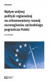 Okładka książki: Wpływ unijnej polityki regionalnej na zrównoważony rozwój euroregionów zachodniego pogranicza Polski