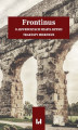 Okładka książki: Frontinus. O akweduktach miasta Rzymu. Traktaty miernicze